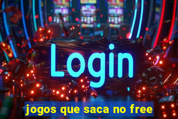 jogos que saca no free